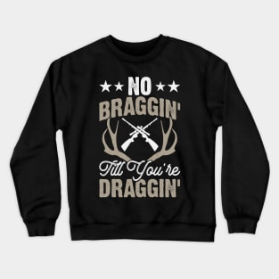 No Braggin' Till You're Draggin'T shirt For Women Crewneck Sweatshirt